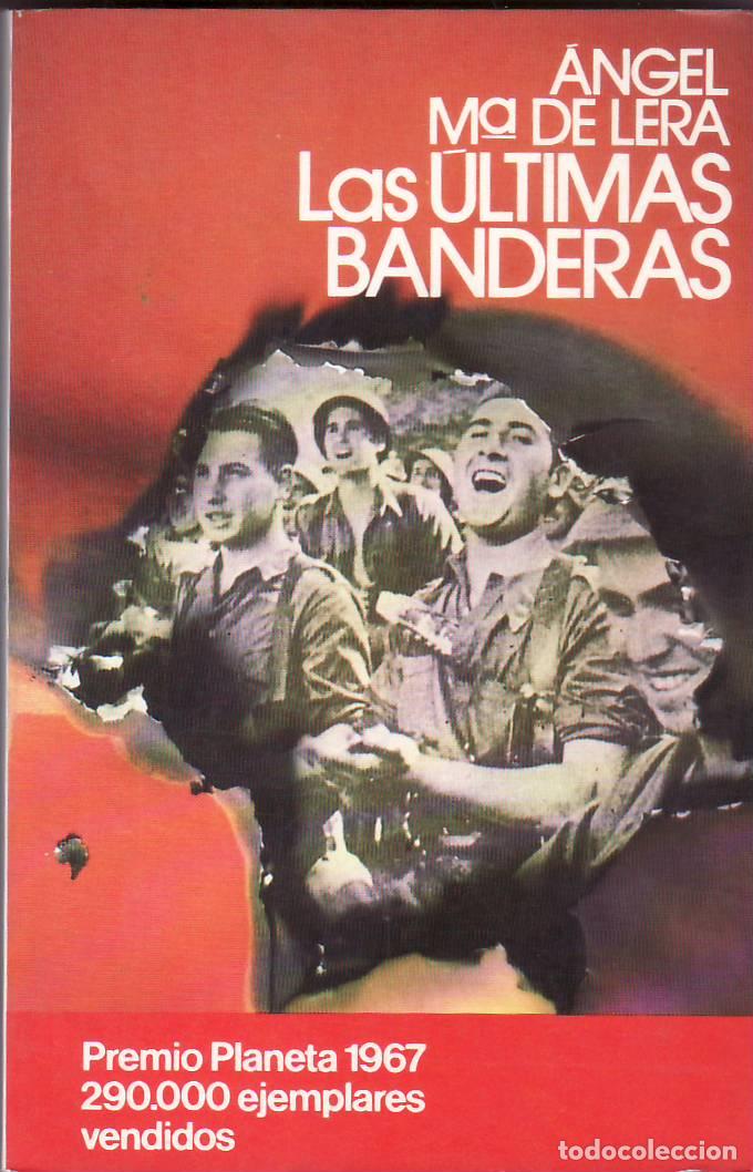 Livres: LERA, Angel Mar&iacute;a de.- - Las &uacute;ltimas banderas. Novela. Premio Planeta 1967.