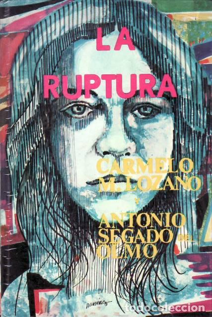 Libri di seconda mano: LOZANO, Carmelo M. y Antonio SEGADO DEL OLMO.- - La ruptura. Pr&oacute;logo de Salvador Montesinos (novela)
