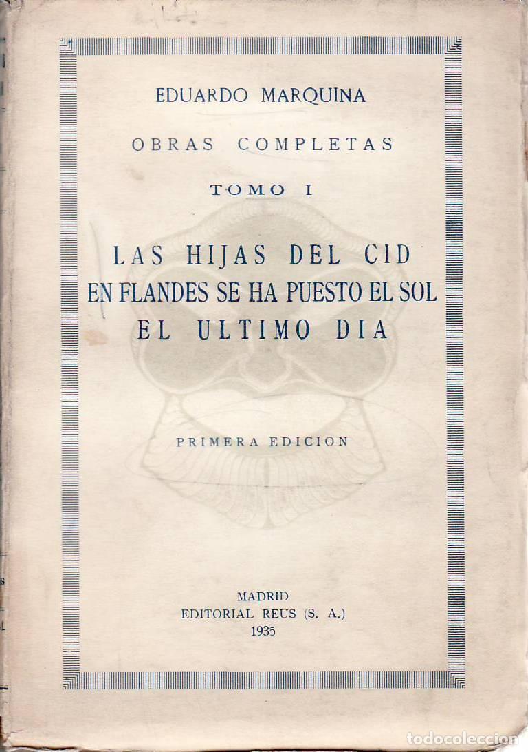 B&uuml;cher: MARQUINA, Eduardo.- - Las Hijas del Cid, En Flandes se ha puesto el sol, El &uacute;ltimo d&iacute;a. Obras comple