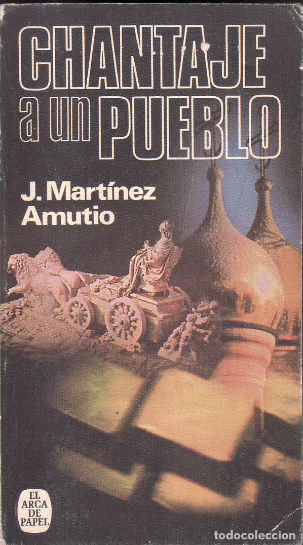 Libros: MARTINEZ AMUTIO, J.- - Chantaje a un pueblo. (Sobre la ayuda sovi&eacute;tica durante la Guerra Civil espa&ntilde;