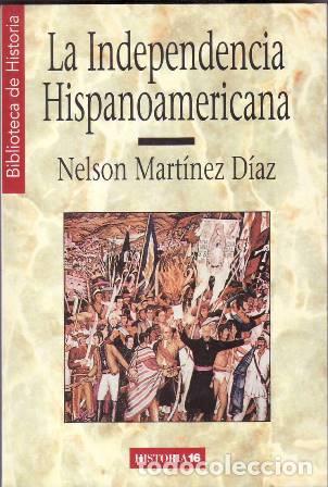 Libros: MARTINEZ DIAZ, Nelson.- - La independencia hispanoamericana. - Foto 1