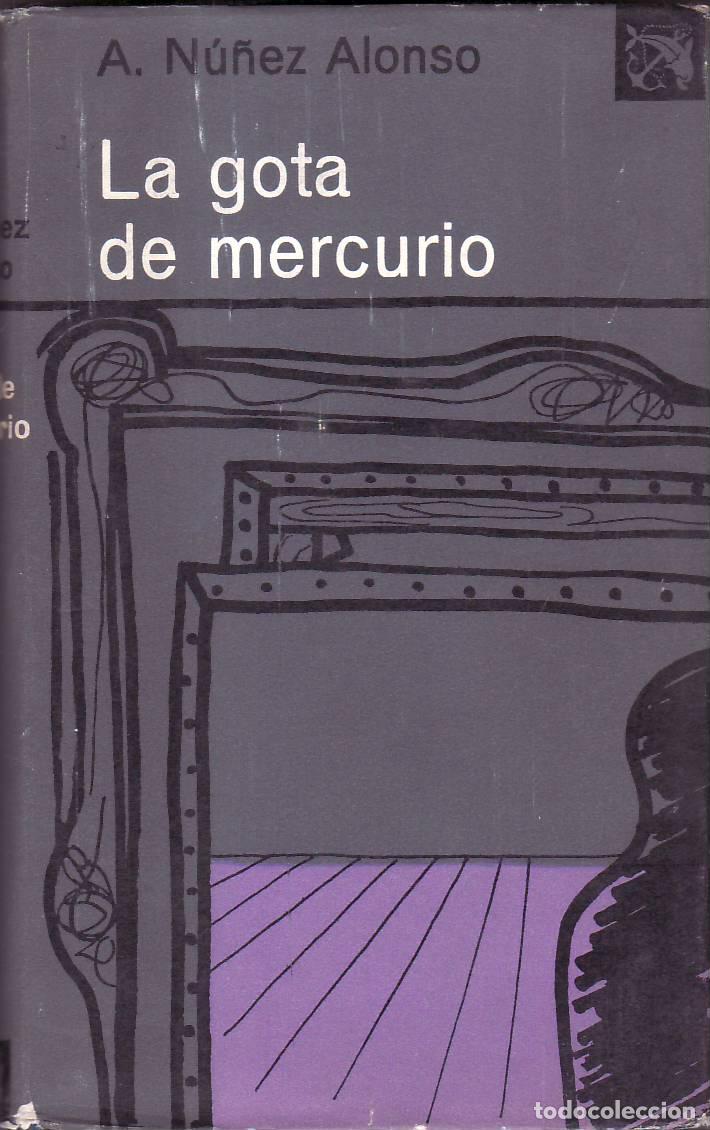 Libros: NU&Ntilde;EZ ALONSO, A.- - La gota de mercurio. Novela. - Foto 1