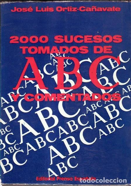 Libros: ORTIZ CA&Ntilde;AVATE, Jos&eacute; Luis.- - 2000 sucesos tomados de ABC y comentados. - Foto 1