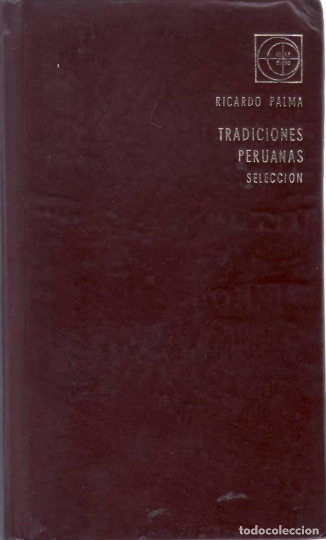 books: PALMA, Ricardo.- - Tradiciones peruanas. Selecci&oacute;n y presentaci&oacute;n de L. J. Cisneros.