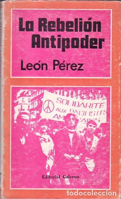 Libros: PEREZ, Le&oacute;n.- - La rebeli&oacute;n antipoder.