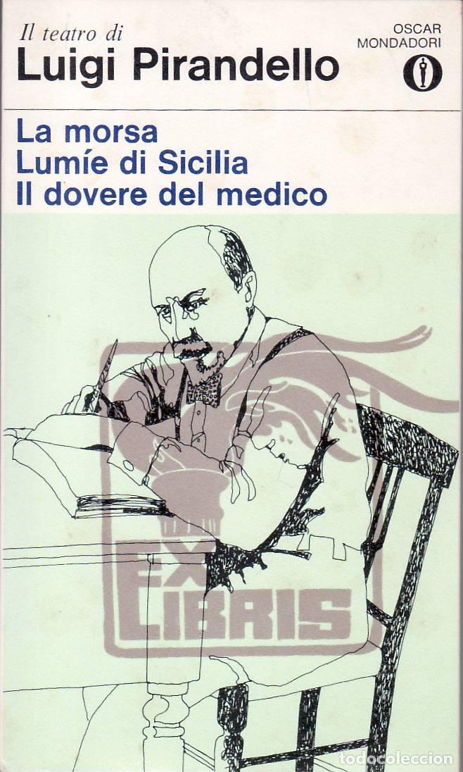 Libri di seconda mano: PIRANDELLO, Luigi.- - Il teatro di... La morsa - Lum&iacute;e di Sicilia - Il dovere del medico.