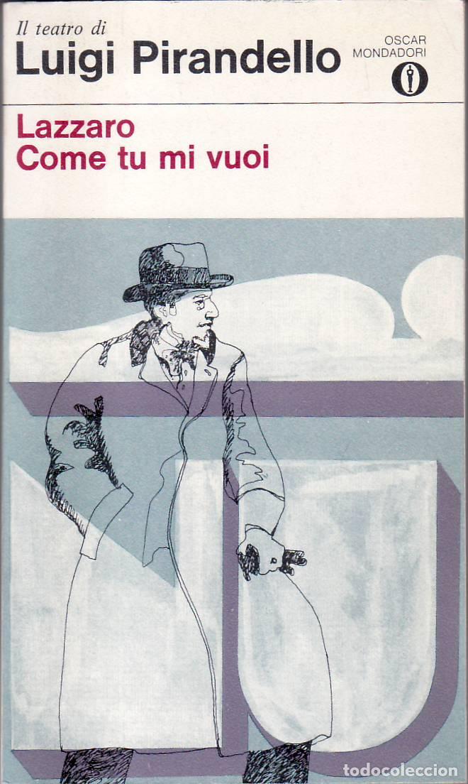 Libri di seconda mano: PIRANDELLO, Luigi.- - Il teatro di... Lazzaro com tu mi vuoi.