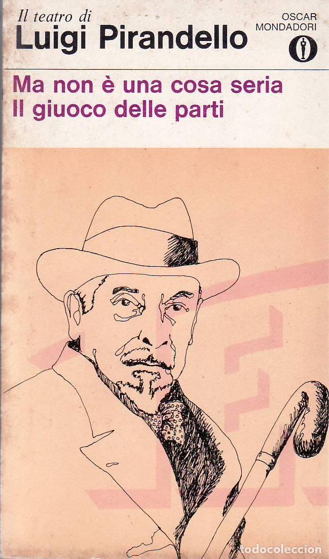 Libri di seconda mano: PIRANDELLO, Luigi.- - Il teatro di: Ma non &eacute; una cosa seria - Il giuoco delle parti.