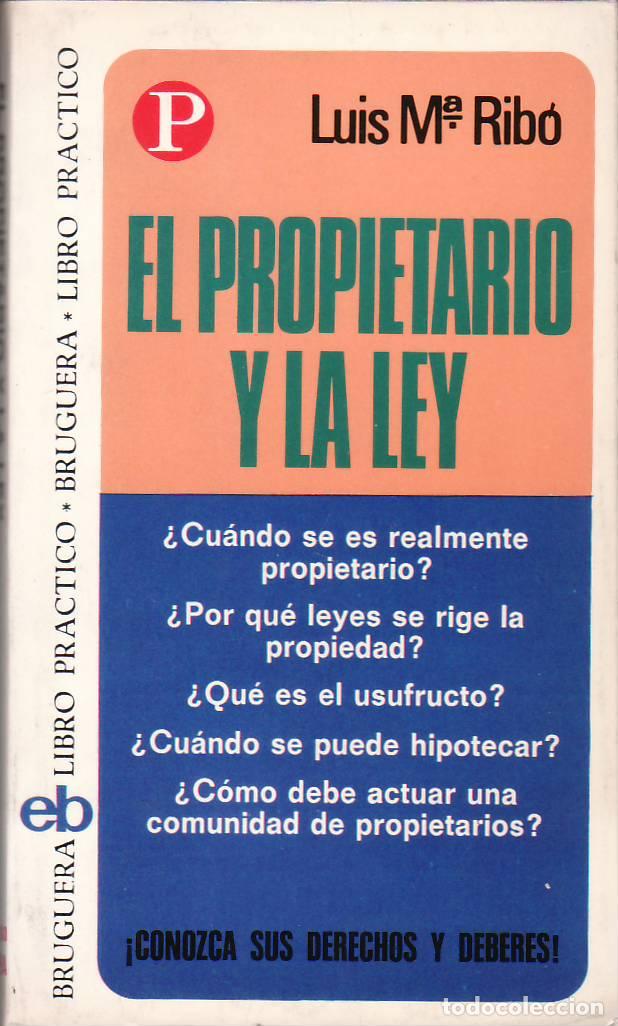 Libros: RIBO, Luis Mar&iacute;a.- - El propietario y la ley. &iquest;Cu&aacute;ndo se es realmente propietario? &iquest;Por qu&eacute; leyes se