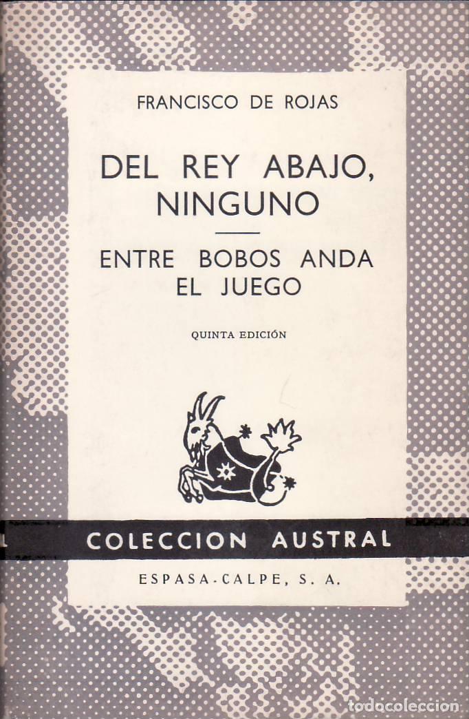 Libros: ROJAS, Francisco de.- - Del Rey abajo, ninguno y Entre bobos anda el juego.