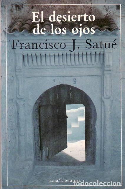 Libros: SATUE, Francisco J.- - El desierto de los ojos. - Foto 1