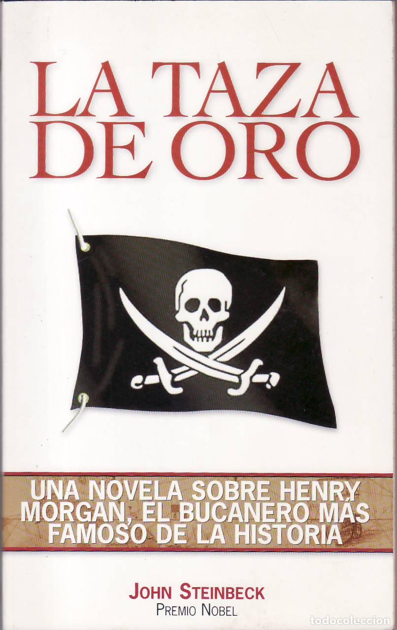 Libri di seconda mano: STEINBECK, John.- - La taza de oro. Una novela sobre Henry Morgan, el bucanero m&aacute;s famoso de la hist