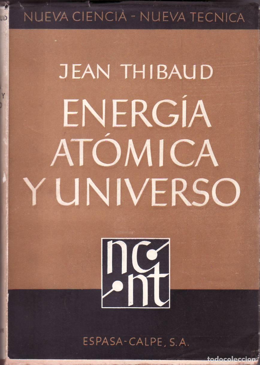 Libri di seconda mano: THIBAUD, Jean.- - Energ&iacute;a at&oacute;mica y universo. Traducci&oacute;n de Carlos E. Prelat.