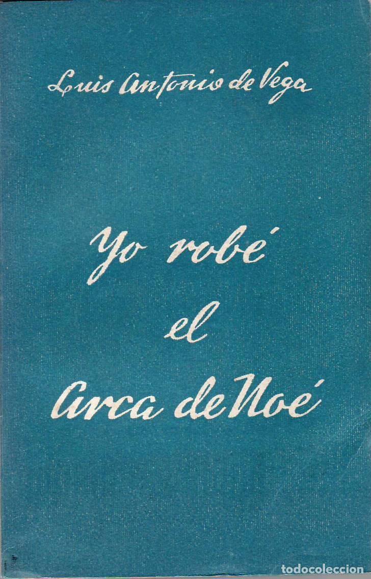 Libros: VEGA, Luis Antonio de.- - Yo rob&eacute; el arca de No&eacute;. Novela. - Foto 1