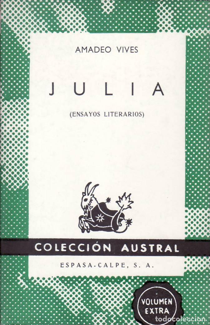 books: VIVES, Amadeo.- - Julia. Ensayos literarios (Musicalia - Miscel&aacute;nea - Politiquer&iacute;as).