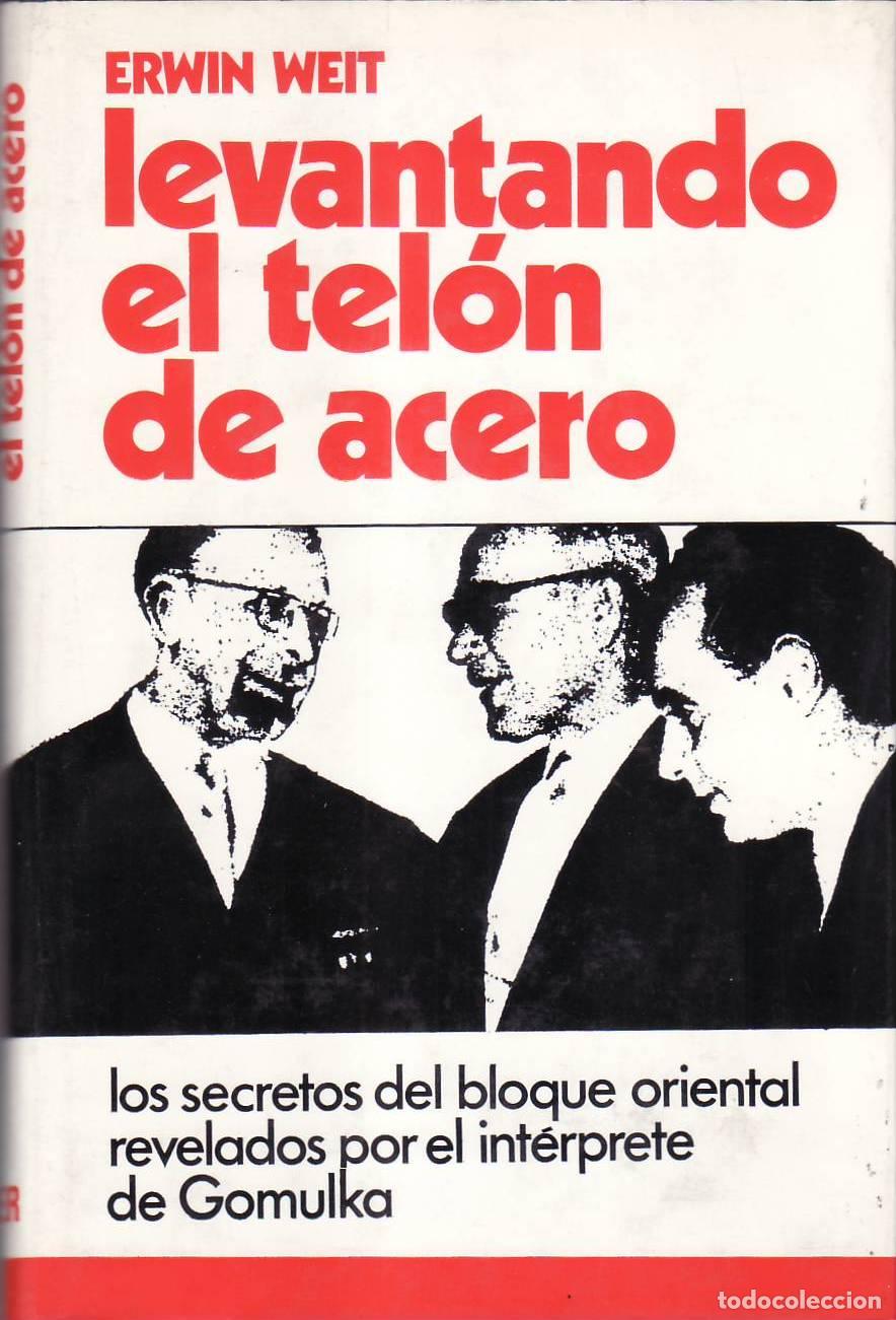 Libri di seconda mano: WEIT, Erwin.- - Levantando el tel&oacute;n de acero (Los secretos del bloque oriental revelados por el int&eacute;
