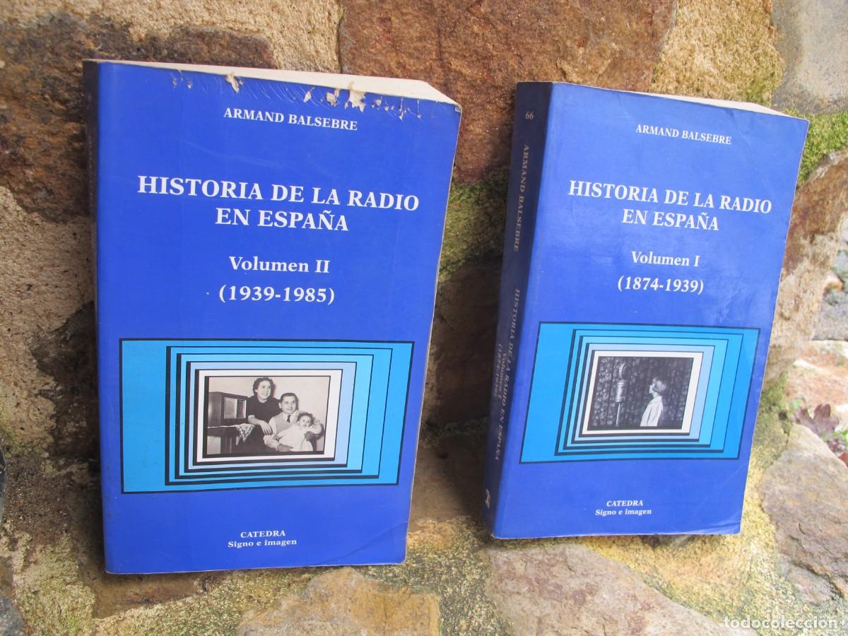 Libros: HISTORIA DE LA RADIO EN ESPA&Ntilde;A VOLUMEN I Y II ARMAND BALSERE