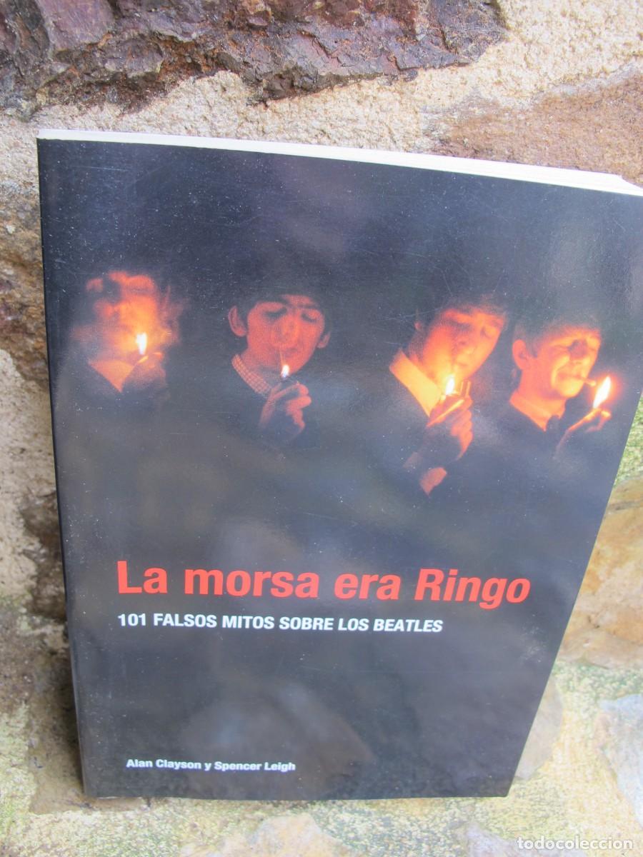 Libri di seconda mano: LA MORSA ERA RINGO. 101 FALSOS MITOS SOBRE LOS BEATLES. ALAN CLAYSON Y SPENCER LEIGH