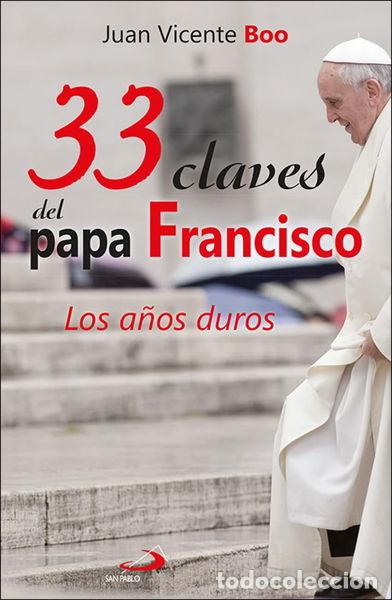 Libros: 33 claves del papa Francisco: Los a&ntilde;os duros- 9788428557412