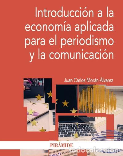 Libros: Introducci&oacute;n a la econom&iacute;a aplicada para el periodismo y la comunicaci&oacute;n- 9788436834697