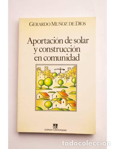 Libros: Aportaci&oacute;n de solar y construcci&oacute;n en comunidad - MU&Ntilde;OZ DE DIOS, Gerardo - Foto 1