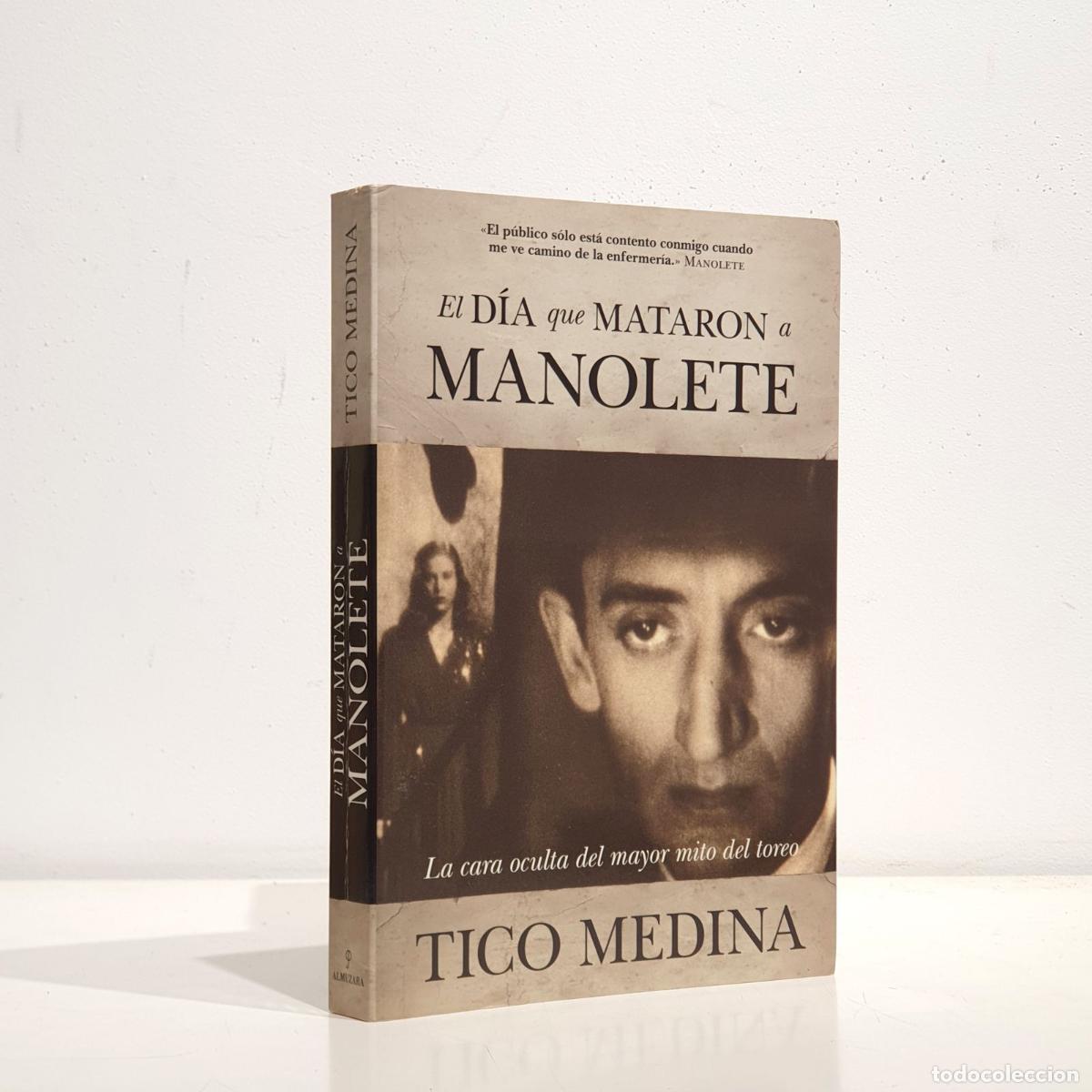 Libros: El d&iacute;a que mataron a Manolete. La cara oculta del mayor mito del toreo. - MEDINA, Tico