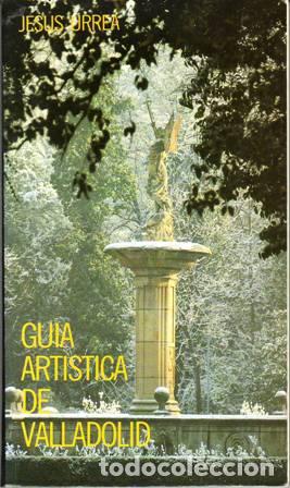 books: Gu&iacute;a hist&oacute;rico-art&iacute;stica de la ciudad de Valladolid. - Urrea, Jes&uacute;s. TDK984