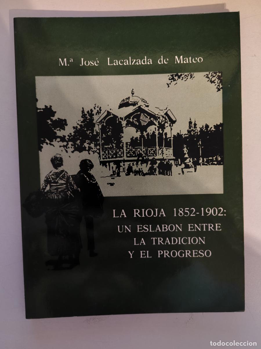Livros em segunda m&atilde;o: LA RIOJA 1852-1902: UN ESLAB&Oacute;N ENTRE LA TRADICI&Oacute;N Y EL PROGRESO. - LACALZADA DE MATEO, M&ordf; Jos&eacute;. TDK