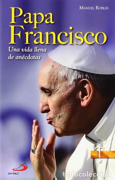 Libros: Papa Francisco. Una vida llena de an&eacute;cdotas- 9788428542968