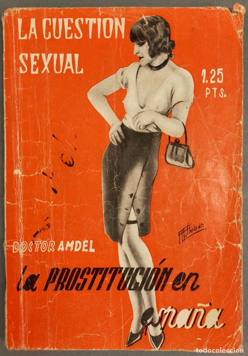 Livres: Doctor Amdel. La prostituci&oacute;n en Espa&ntilde;a. 1934. Colecci&oacute;n La Cuesti&oacute;n sexual, n&ordm; 7.