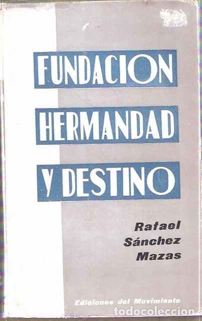 Libros: Fundaci&oacute;n Hermandad y Destino - Rafael S&aacute;nchez Mazas - Foto 1