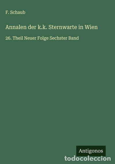 books: Annalen der k.k. Sternwarte in Wien: 26. Theil Neuer Folge Sechster Band- 9783388861890