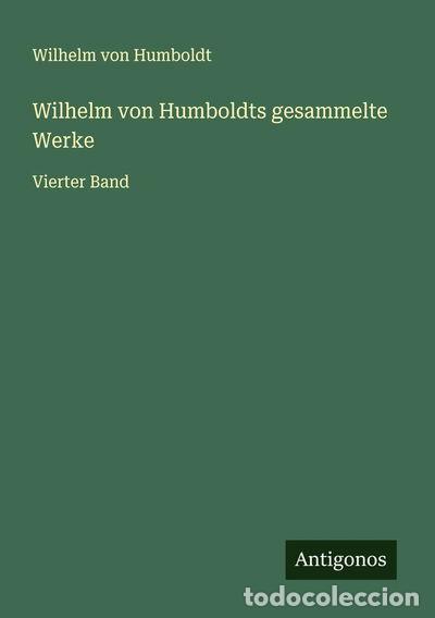 B&uuml;cher: Wilhelm von Humboldts gesammelte Werke: Vierter Band- 9783563136607