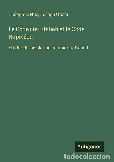B&uuml;cher: Le Code civil italien et le Code Napol&eacute;on: &Eacute;tudes de l&eacute;gislation compar&eacute;e, To...- 9783563051177