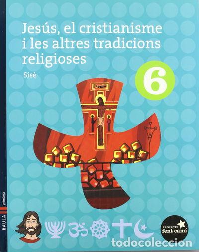 B&uuml;cher: Jes&uacute;s, el cristianisme i les altres tradicions religioses 6&egrave;.Prim&agrave;ria- 9788447922543