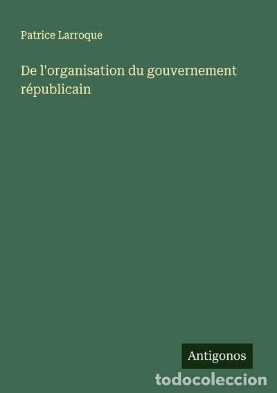 B&uuml;cher: De l'organisation du gouvernement r&eacute;publicain- 9783563049006