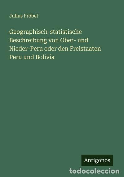 B&uuml;cher: Geographisch-statistische Beschreibung von Ober- und Nieder-Peru oder den Fre...- 9783563132043