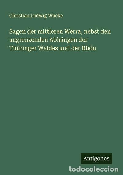 B&uuml;cher: Sagen der mittleren Werra, nebst den angrenzenden Abh&auml;ngen der Th&uuml;ringer Wald...- 9783388913636