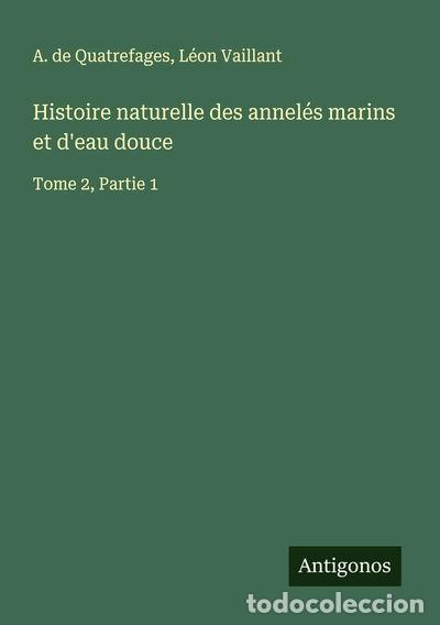 B&uuml;cher: Histoire naturelle des annel&eacute;s marins et d'eau douce: Tome 2, Partie 1- 9783388678856