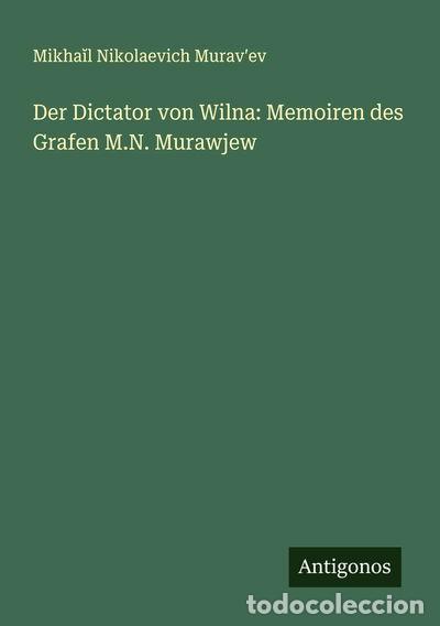 B&uuml;cher: Der Dictator von Wilna: Memoiren des Grafen M.N. Murawjew- 9783388879574