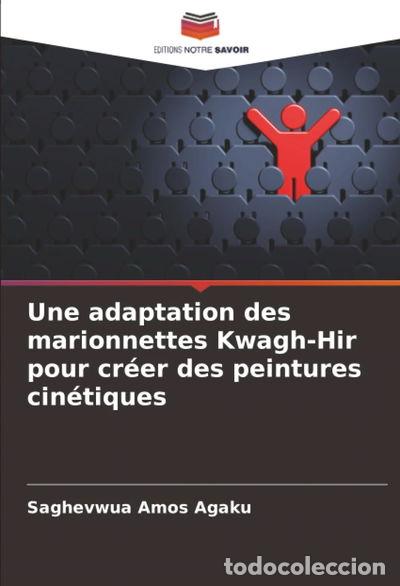 books: Une adaptation des marionnettes Kwagh-Hir pour cr&eacute;er des peintures cin&eacute;tiques- 9786208959135