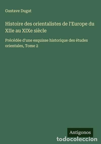 Libri di seconda mano: Histoire des orientalistes de l'Europe du XIIe au XIXe si&egrave;cle, Tome 2- 9783563022269