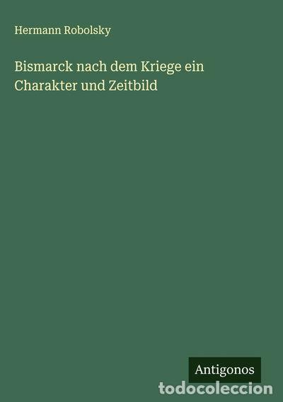 Libri di seconda mano: Bismarck nach dem Kriege ein Charakter und Zeitbild- 9783388881133
