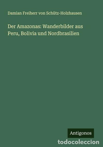 Libri di seconda mano: Der Amazonas: Wanderbilder aus Peru, Bolivia und Nordbrasilien- 9783388879611