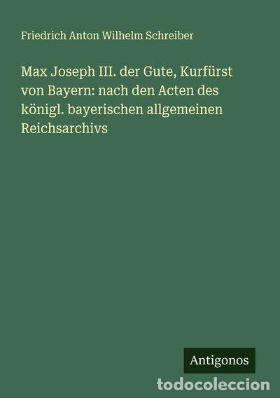 books: Max Joseph III. der Gute, Kurf&uuml;rst von Bayern- 9783386173216