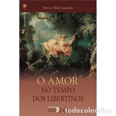 Libri di seconda mano: O Amor No Tempo Dos Libertinos- 9789898285904