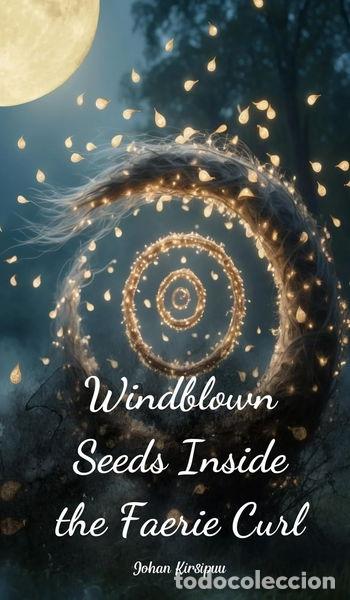 Libri di seconda mano: Windblown Seeds Inside the Faerie Curl- 9781805629535