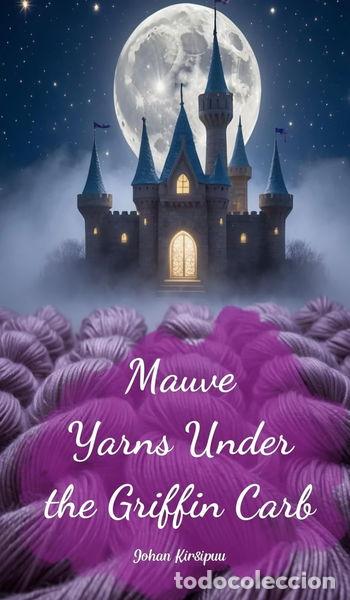 Libri di seconda mano: Mauve Yarns Under the Griffin Carb- 9781805634119