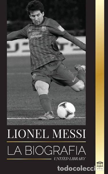 Libri di seconda mano: Lionel Messi: La biograf&iacute;a del mejor futbolista profesional del Barcelona- 9789493311183