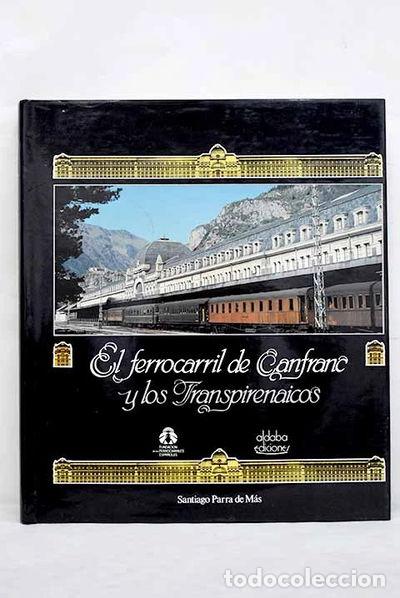 Libros: El ferrocarril de Canfranc y los Transpirenaicos- 9788486629090